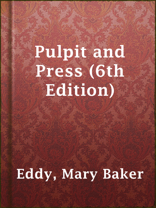 Title details for Pulpit and Press (6th Edition) by Mary Baker Eddy - Available